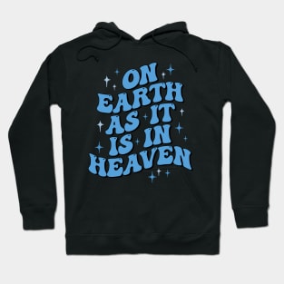 On earth as it is in heaven Hoodie